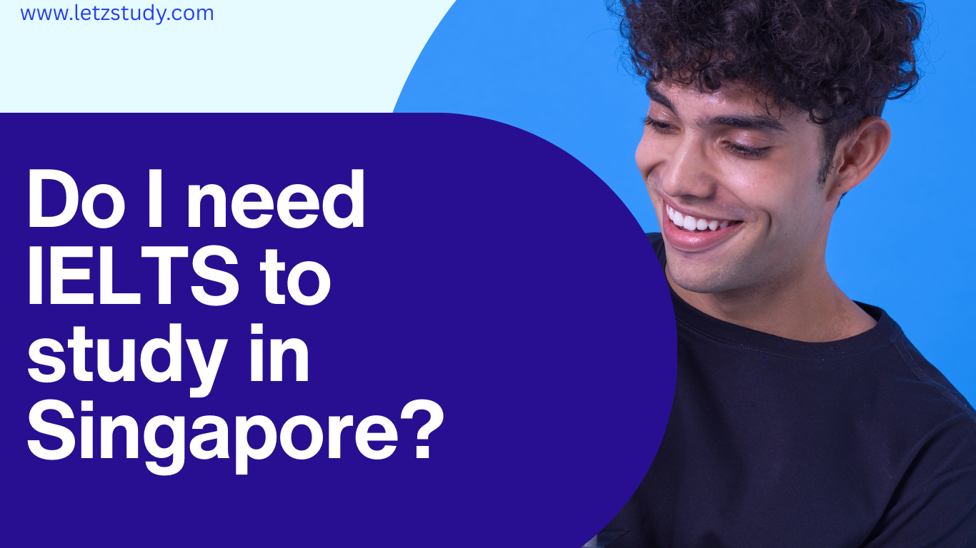 Do I need IELTS to study in Singapore