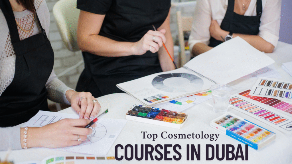 Top Cosmetology Courses in Dubai