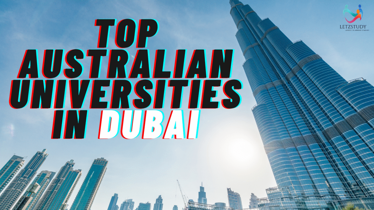 Find the top Australian Universities in Dubai, UAE. Study anywhere in the world with local assistance. Contact LetzStudy now!